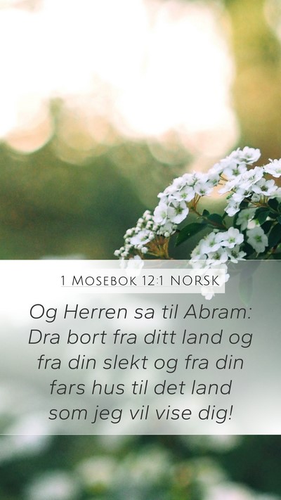 1 Mosebok 12:1 NORSK Mobile Phone Wallpaper - Og Herren sa til Abram: Dra bort fra ditt land og - Mobile Bible Verse Wallpaper