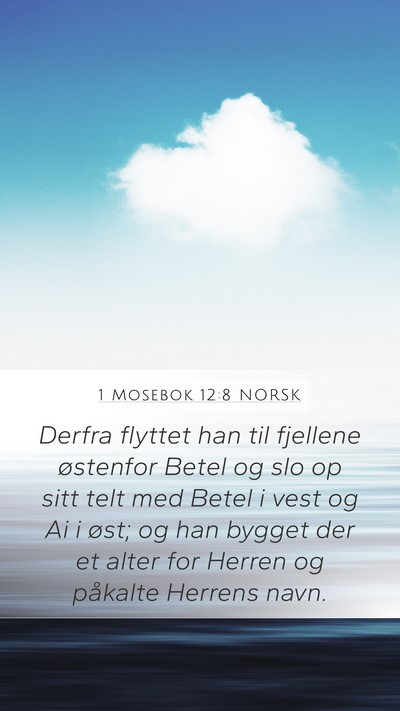 1 Mosebok 12:8 NORSK Mobile Phone Wallpaper - Derfra flyttet han til fjellene østenfor Betel - Mobile Bible Verse Wallpaper