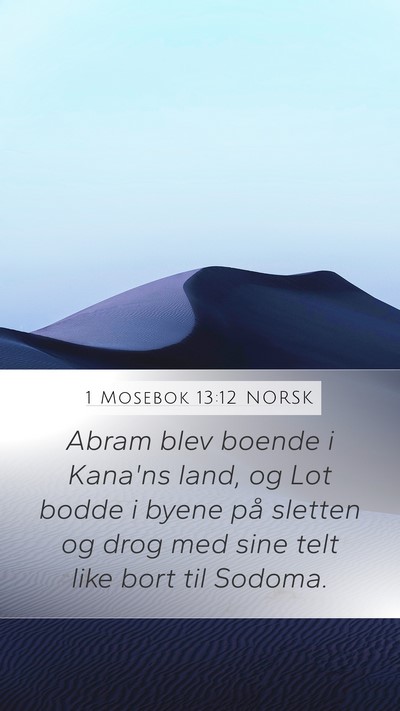 1 Mosebok 13:12 NORSK Mobile Phone Wallpaper - Abram blev boende i Kana'ns land, og Lot bodde i - Mobile Bible Verse Wallpaper