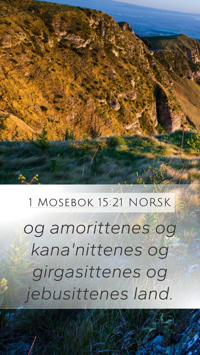 1 Mosebok 15:21 NORSK Mobile Phone Wallpaper - og amorittenes og kana'nittenes og girgasittenes - Mobile Bible Verse Wallpaper