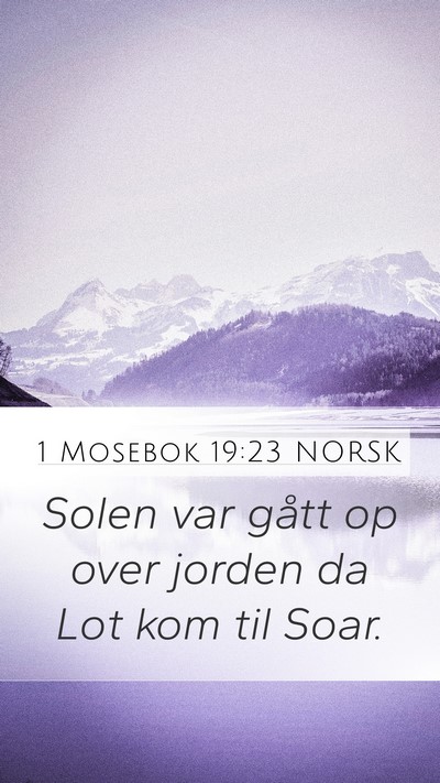 1 Mosebok 19:23 NORSK Mobile Phone Wallpaper - Solen var gått op over jorden da Lot kom til - Mobile Bible Verse Wallpaper