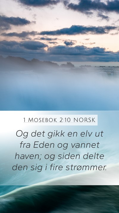 1 Mosebok 2:10 NORSK Mobile Phone Wallpaper - Og det gikk en elv ut fra Eden og vannet haven; - Mobile Bible Verse Wallpaper