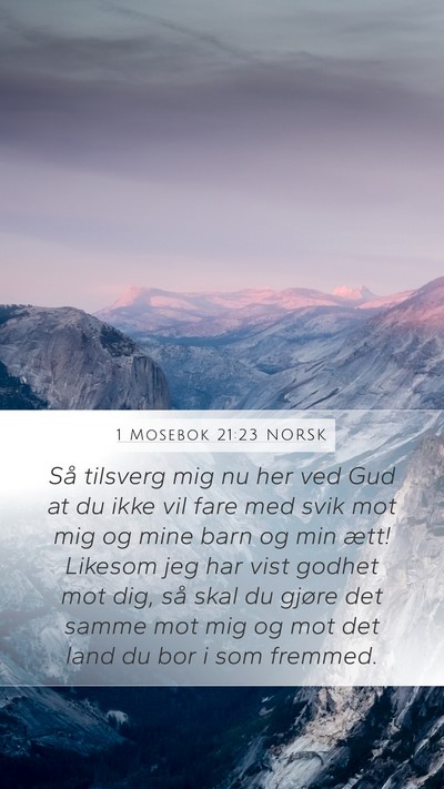 1 Mosebok 21:23 NORSK Mobile Phone Wallpaper - Så tilsverg mig nu her ved Gud at du ikke vil - Mobile Bible Verse Wallpaper