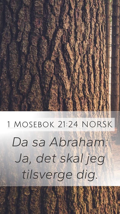 1 Mosebok 21:24 NORSK Mobile Phone Wallpaper - Da sa Abraham: Ja, det skal jeg tilsverge - Mobile Bible Verse Wallpaper