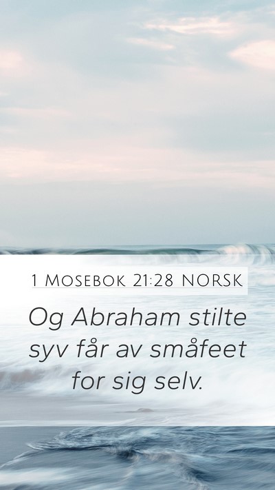 1 Mosebok 21:28 NORSK Mobile Phone Wallpaper - Og Abraham stilte syv får av småfeet for sig - Mobile Bible Verse Wallpaper