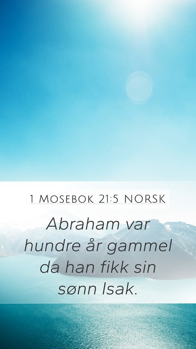 1 Mosebok 21:5 NORSK Mobile Phone Wallpaper - Abraham var hundre år gammel da han fikk sin - Mobile Bible Verse Wallpaper