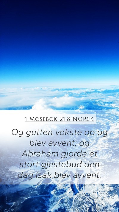1 Mosebok 21:8 NORSK Mobile Phone Wallpaper - Og gutten vokste op og blev avvent; og Abraham - Mobile Bible Verse Wallpaper