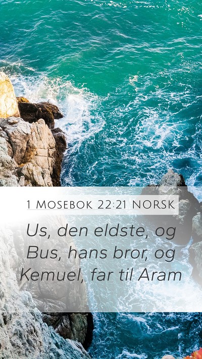 1 Mosebok 22:21 NORSK Mobile Phone Wallpaper - Us, den eldste, og Bus, hans bror, og Kemuel, far - Mobile Bible Verse Wallpaper