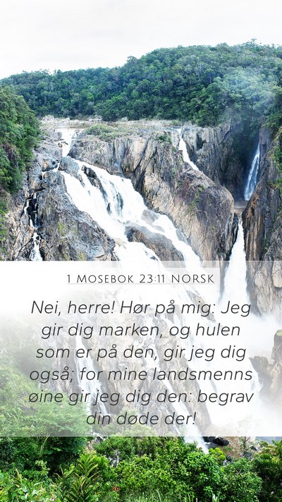 1 Mosebok 23:11 NORSK Mobile Phone Wallpaper - Nei, herre! Hør på mig: Jeg gir dig marken, og - Mobile Bible Verse Wallpaper