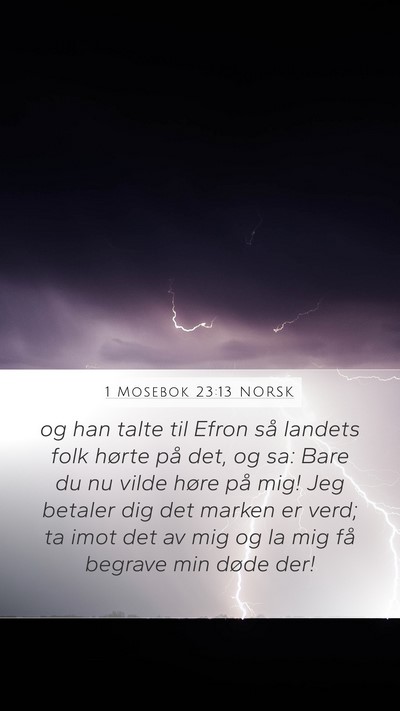 1 Mosebok 23:13 NORSK Mobile Phone Wallpaper - og han talte til Efron så landets folk hørte - Mobile Bible Verse Wallpaper
