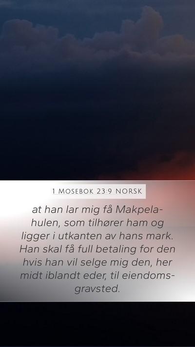 1 Mosebok 23:9 NORSK Mobile Phone Wallpaper - at han lar mig få Makpela-hulen, som tilhører - Mobile Bible Verse Wallpaper