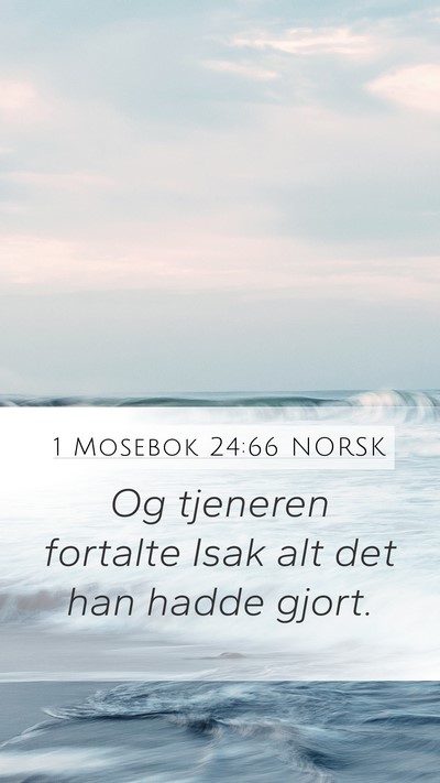 1 Mosebok 24:66 NORSK Mobile Phone Wallpaper - Og tjeneren fortalte Isak alt det han hadde - Mobile Bible Verse Wallpaper