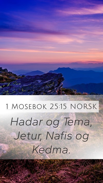 1 Mosebok 25:15 NORSK Mobile Phone Wallpaper - Hadar og Tema, Jetur, Nafis og - Mobile Bible Verse Wallpaper