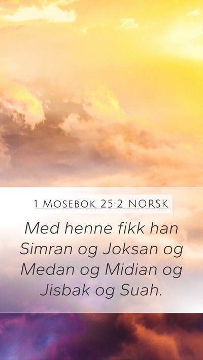 1 Mosebok 25:2 NORSK Mobile Phone Wallpaper - Med henne fikk han Simran og Joksan og Medan og - Mobile Bible Verse Wallpaper
