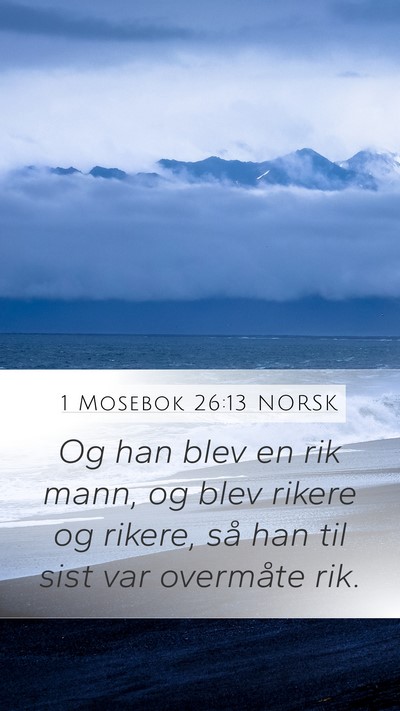 1 Mosebok 26:13 NORSK Mobile Phone Wallpaper - Og han blev en rik mann, og blev rikere og - Mobile Bible Verse Wallpaper