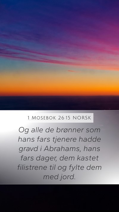 1 Mosebok 26:15 NORSK Mobile Phone Wallpaper - Og alle de brønner som hans fars tjenere hadde - Mobile Bible Verse Wallpaper