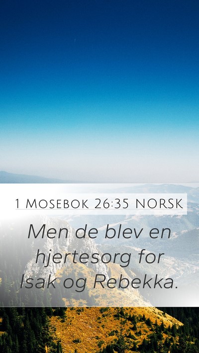1 Mosebok 26:35 NORSK Mobile Phone Wallpaper - Men de blev en hjertesorg for Isak og - Mobile Bible Verse Wallpaper