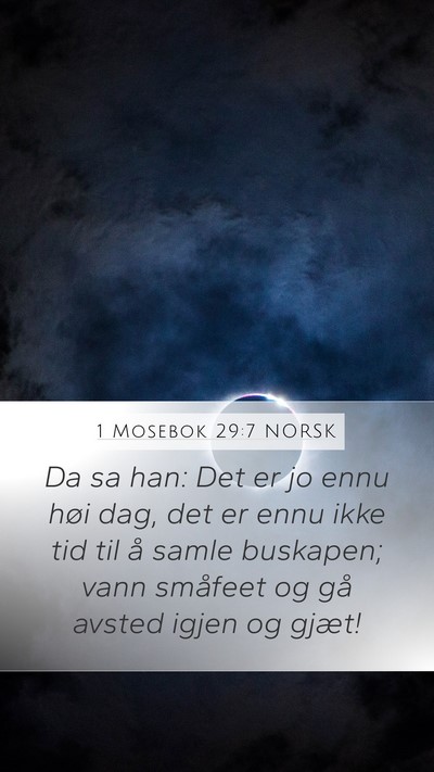 1 Mosebok 29:7 NORSK Mobile Phone Wallpaper - Da sa han: Det er jo ennu høi dag, det er ennu - Mobile Bible Verse Wallpaper