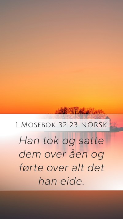 1 Mosebok 32:23 NORSK Mobile Phone Wallpaper - Han tok og satte dem over åen og førte over alt - Mobile Bible Verse Wallpaper