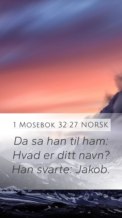 1 Mosebok 32:27 NORSK Mobile Phone Wallpaper - Da sa han til ham: Hvad er ditt navn? Han svarte: - Mobile Bible Verse Wallpaper