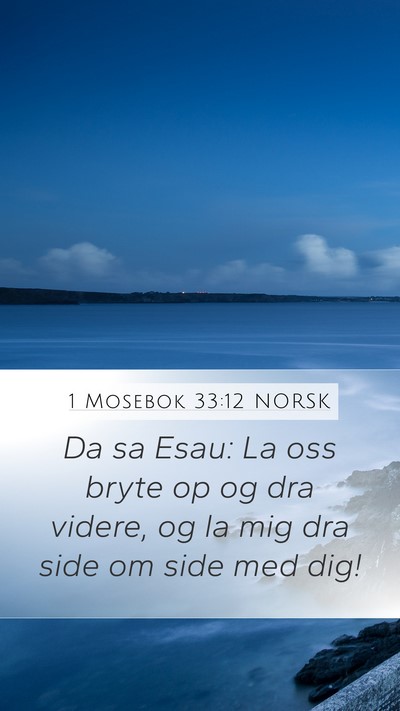 1 Mosebok 33:12 NORSK Mobile Phone Wallpaper - Da sa Esau: La oss bryte op og dra videre, og la - Mobile Bible Verse Wallpaper
