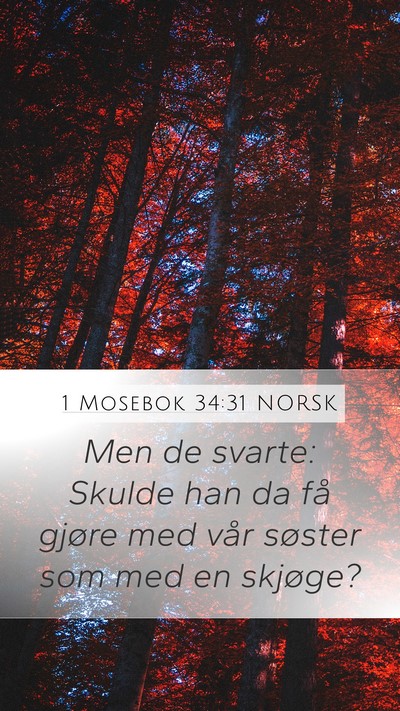 1 Mosebok 34:31 NORSK Mobile Phone Wallpaper - Men de svarte: Skulde han da få gjøre med vår - Mobile Bible Verse Wallpaper