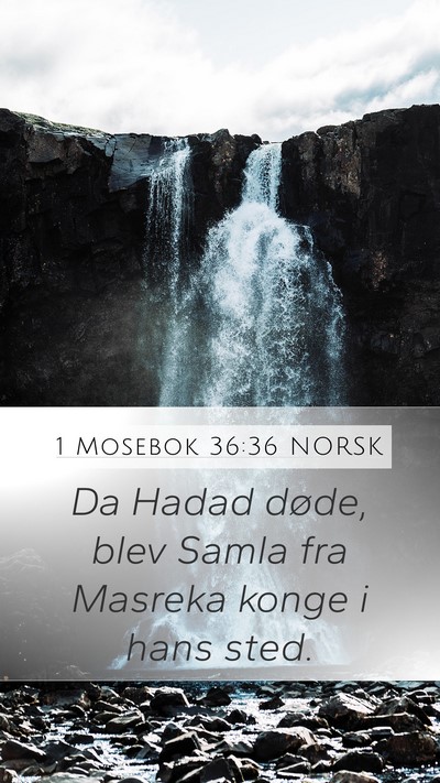 1 Mosebok 36:36 NORSK Mobile Phone Wallpaper - Da Hadad døde, blev Samla fra Masreka konge i - Mobile Bible Verse Wallpaper