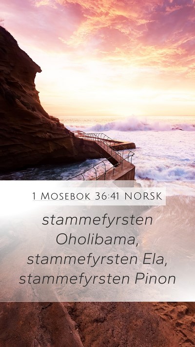 1 Mosebok 36:41 NORSK Mobile Phone Wallpaper - stammefyrsten Oholibama, stammefyrsten Ela, - Mobile Bible Verse Wallpaper