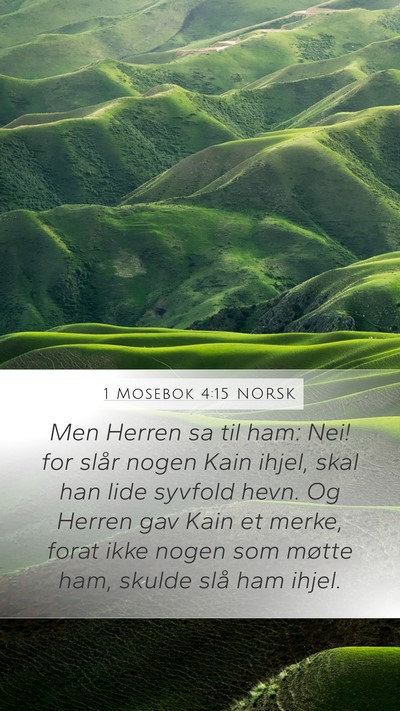 1 Mosebok 4:15 NORSK Mobile Phone Wallpaper - Men Herren sa til ham: Nei! for slår nogen Kain - Mobile Bible Verse Wallpaper
