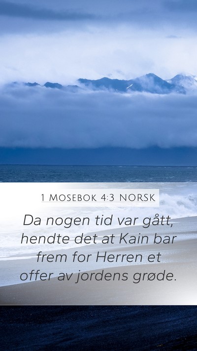 1 Mosebok 4:3 NORSK Mobile Phone Wallpaper - Da nogen tid var gått, hendte det at Kain bar - Mobile Bible Verse Wallpaper