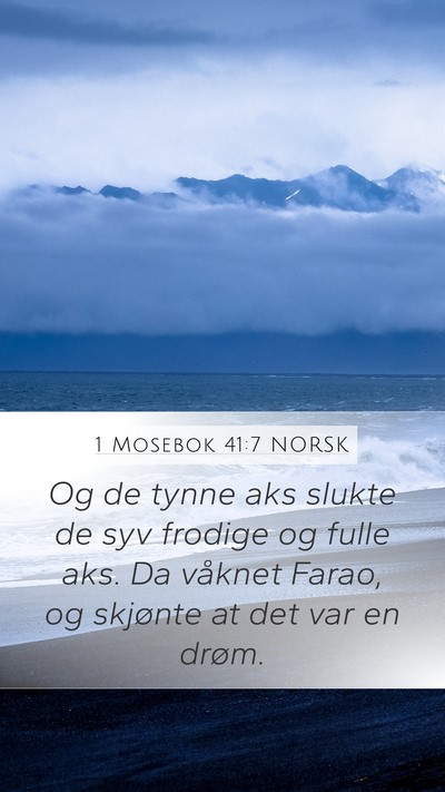 1 Mosebok 41:7 NORSK Mobile Phone Wallpaper - Og de tynne aks slukte de syv frodige og fulle - Mobile Bible Verse Wallpaper