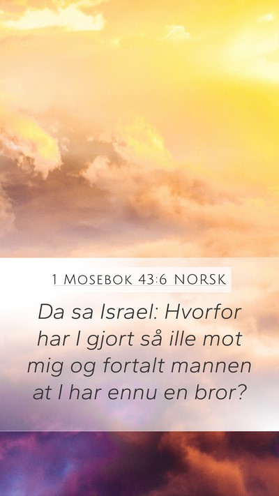 1 Mosebok 43:6 NORSK Mobile Phone Wallpaper - Da sa Israel: Hvorfor har I gjort så ille mot - Mobile Bible Verse Wallpaper