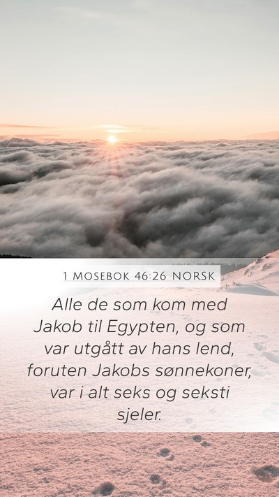 1 Mosebok 46:26 NORSK Mobile Phone Wallpaper - Alle de som kom med Jakob til Egypten, og som var - Mobile Bible Verse Wallpaper