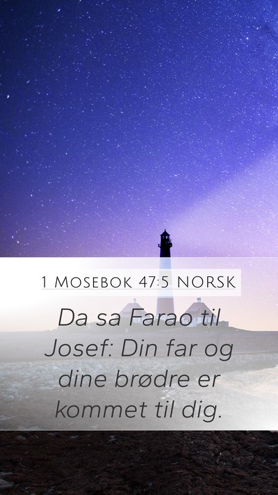 1 Mosebok 47:5 NORSK Mobile Phone Wallpaper - Da sa Farao til Josef: Din far og dine brødre er - Mobile Bible Verse Wallpaper