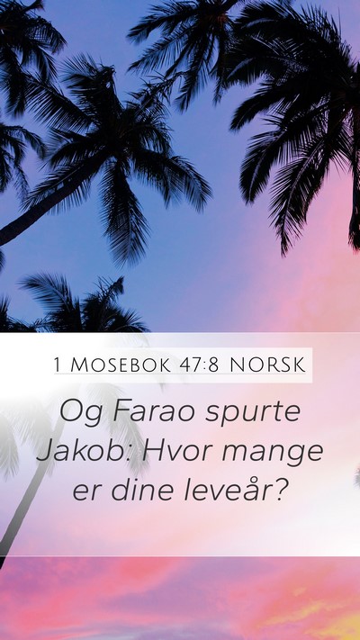1 Mosebok 47:8 NORSK Mobile Phone Wallpaper - Og Farao spurte Jakob: Hvor mange er dine - Mobile Bible Verse Wallpaper