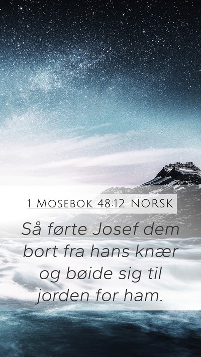 1 Mosebok 48:12 NORSK Mobile Phone Wallpaper - Så førte Josef dem bort fra hans knær og - Mobile Bible Verse Wallpaper