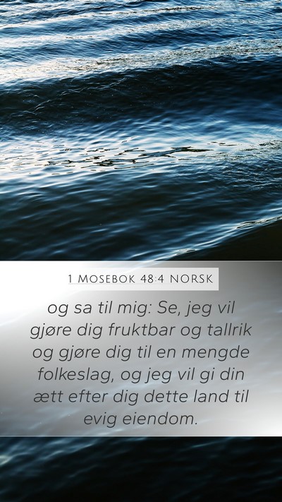 1 Mosebok 48:4 NORSK Mobile Phone Wallpaper - og sa til mig: Se, jeg vil gjøre dig fruktbar og - Mobile Bible Verse Wallpaper