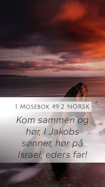 1 Mosebok 49:2 NORSK Mobile Phone Wallpaper - Kom sammen og hør, I Jakobs sønner, hør på - Mobile Bible Verse Wallpaper