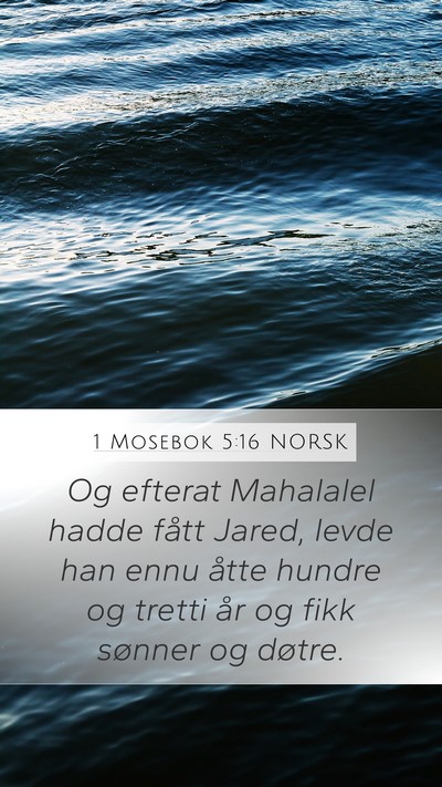 1 Mosebok 5:16 NORSK Mobile Phone Wallpaper - Og efterat Mahalalel hadde fått Jared, levde han - Mobile Bible Verse Wallpaper
