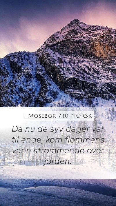1 Mosebok 7:10 NORSK Mobile Phone Wallpaper - Da nu de syv dager var til ende, kom flommens - Mobile Bible Verse Wallpaper