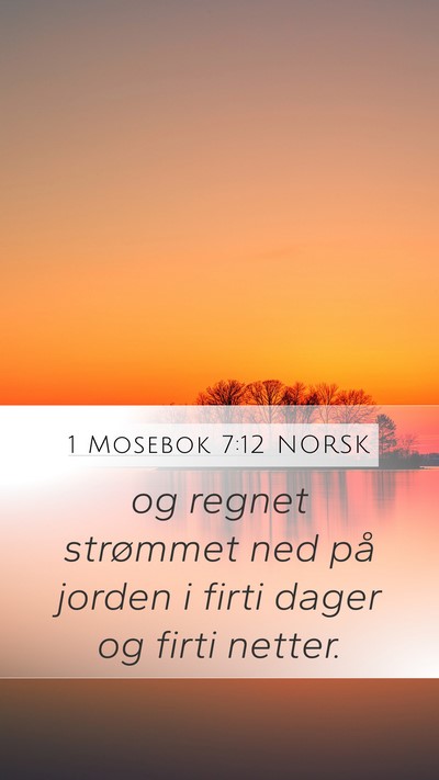 1 Mosebok 7:12 NORSK Mobile Phone Wallpaper - og regnet strømmet ned på jorden i firti dager - Mobile Bible Verse Wallpaper