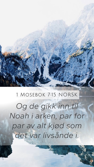 1 Mosebok 7:15 NORSK Mobile Phone Wallpaper - Og de gikk inn til Noah i arken, par for par av - Mobile Bible Verse Wallpaper