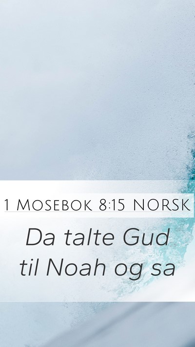 1 Mosebok 8:15 NORSK Mobile Phone Wallpaper - Da talte Gud til Noah og - Mobile Bible Verse Wallpaper
