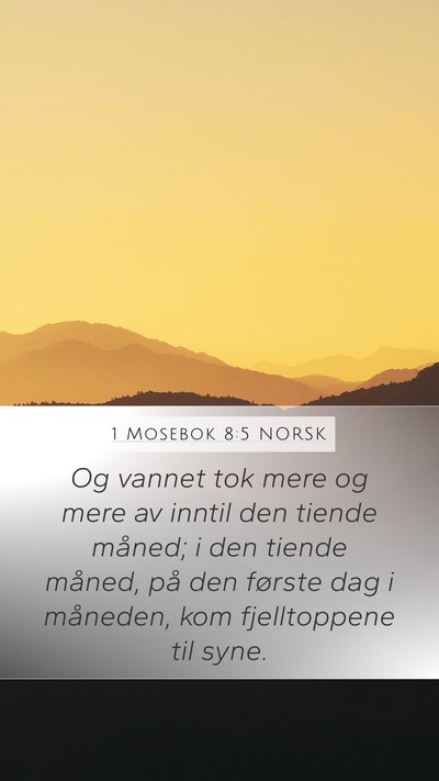 1 Mosebok 8:5 NORSK Mobile Phone Wallpaper - Og vannet tok mere og mere av inntil den tiende - Mobile Bible Verse Wallpaper