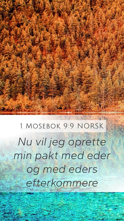 1 Mosebok 9:9 NORSK Mobile Phone Wallpaper - Nu vil jeg oprette min pakt med eder og med eders - Mobile Bible Verse Wallpaper