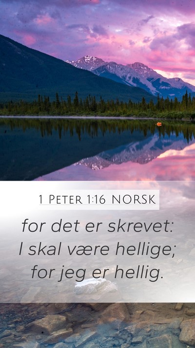 1 Peter 1:16 NORSK Mobile Phone Wallpaper - for det er skrevet: I skal være hellige; for jeg - Mobile Bible Verse Wallpaper