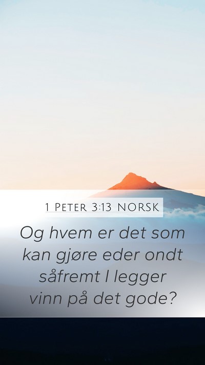 1 Peter 3:13 NORSK Mobile Phone Wallpaper - Og hvem er det som kan gjøre eder ondt såfremt - Mobile Bible Verse Wallpaper
