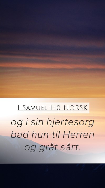 1 Samuel 1:10 NORSK Mobile Phone Wallpaper - og i sin hjertesorg bad hun til Herren og gråt - Mobile Bible Verse Wallpaper