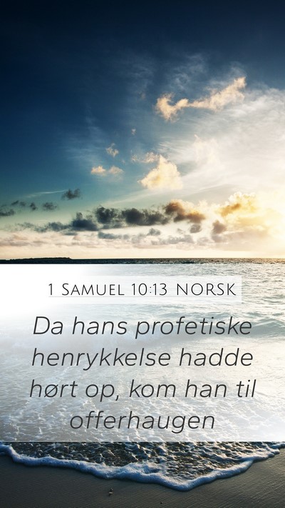 1 Samuel 10:13 NORSK Mobile Phone Wallpaper - Da hans profetiske henrykkelse hadde hørt op, - Mobile Bible Verse Wallpaper