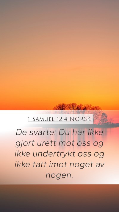 1 Samuel 12:4 NORSK Mobile Phone Wallpaper - De svarte: Du har ikke gjort urett mot oss og - Mobile Bible Verse Wallpaper